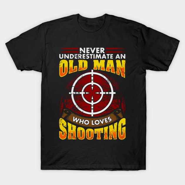 Never Underestimate An Old Man Who Loves Shooting Hunting T-Shirt by E